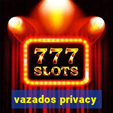 vazados privacy