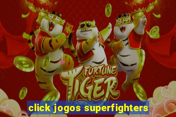 click jogos superfighters