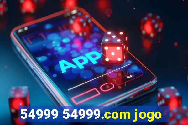 54999 54999.com jogo