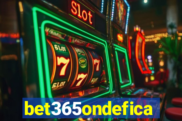 bet365ondefica