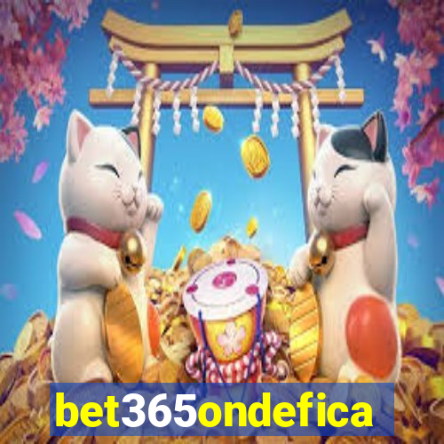 bet365ondefica
