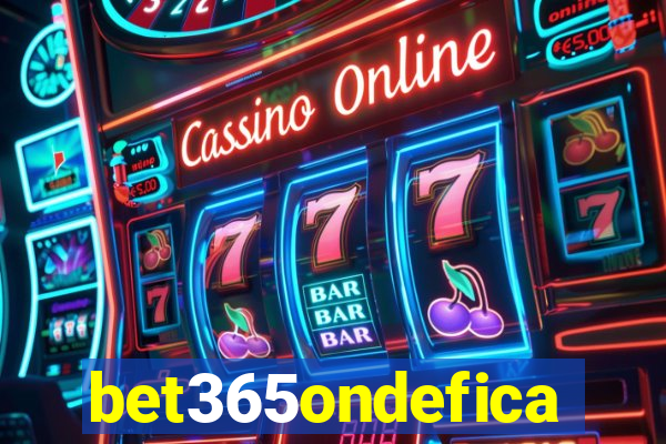 bet365ondefica