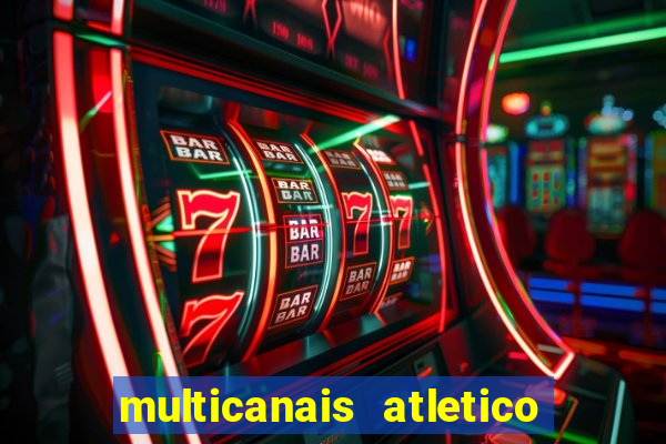 multicanais atletico de madrid