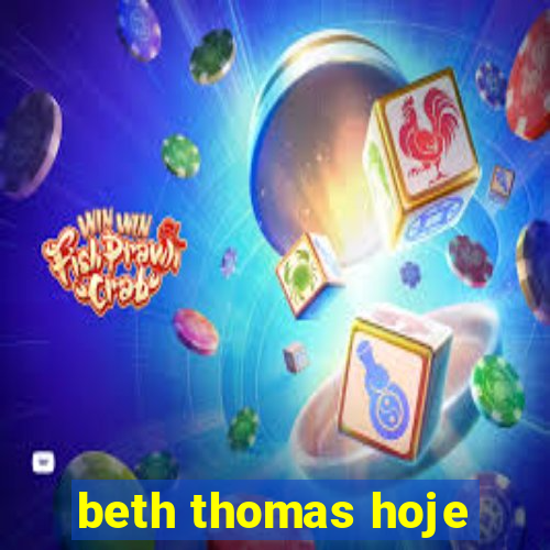 beth thomas hoje