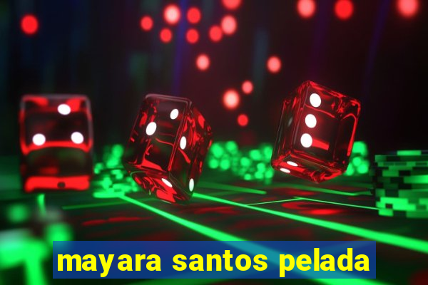 mayara santos pelada