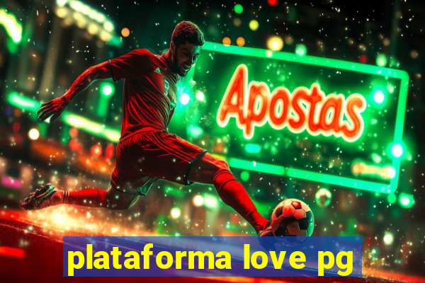 plataforma love pg