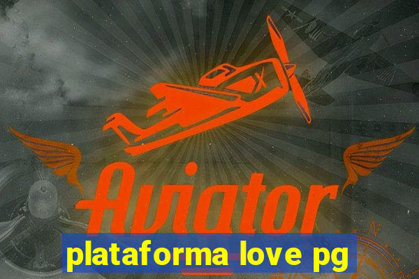 plataforma love pg