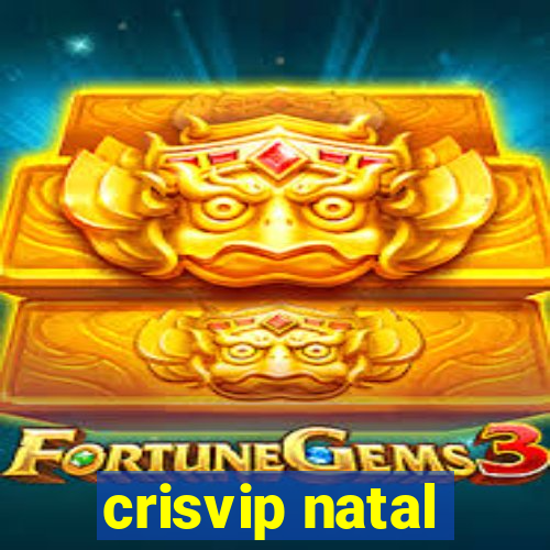 crisvip natal