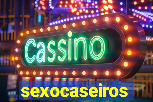 sexocaseiros