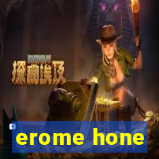 erome hone