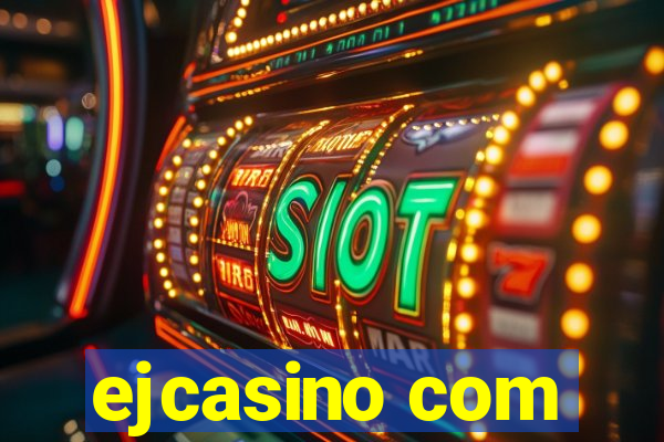 ejcasino com