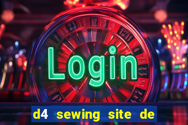 d4 sewing site de relacionamento login entrar