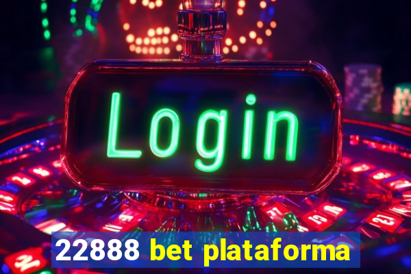 22888 bet plataforma