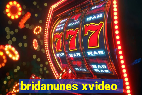 bridanunes xvideo