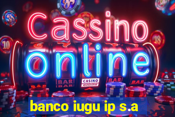 banco iugu ip s.a