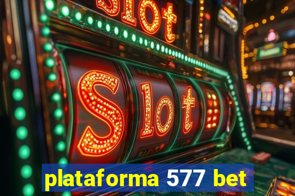 plataforma 577 bet