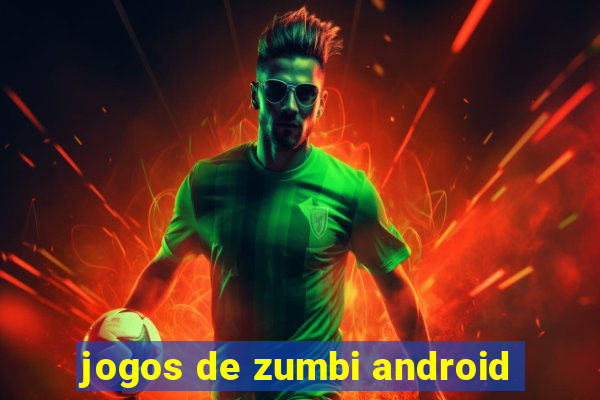 jogos de zumbi android