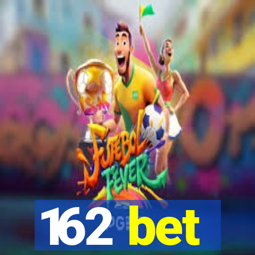 162 bet