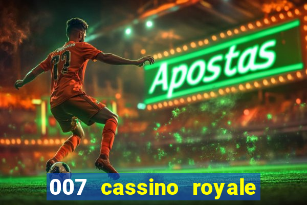 007 cassino royale filme completo dublado