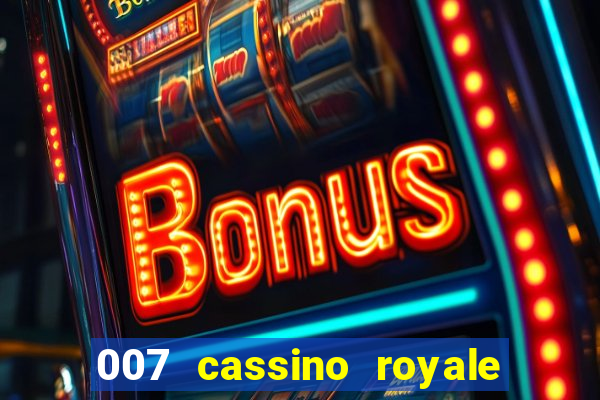 007 cassino royale filme completo dublado