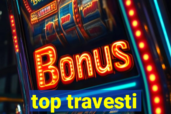 top travesti