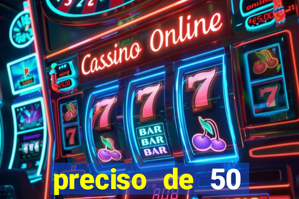 preciso de 50 reais urgente