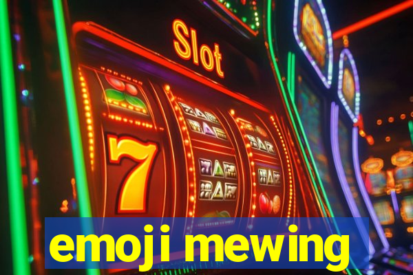 emoji mewing