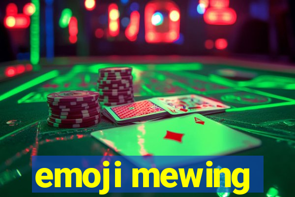 emoji mewing