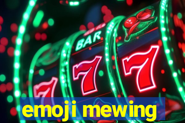 emoji mewing