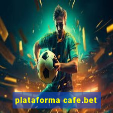 plataforma cafe.bet