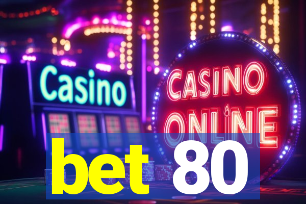 bet 80