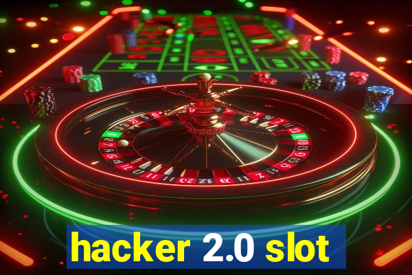 hacker 2.0 slot