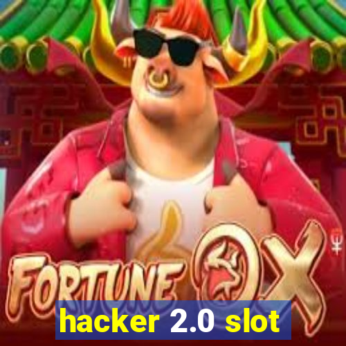 hacker 2.0 slot