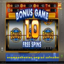 acompanhantes negras salvador