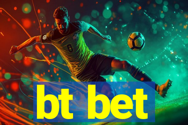 bt bet
