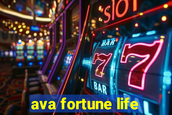 ava fortune life