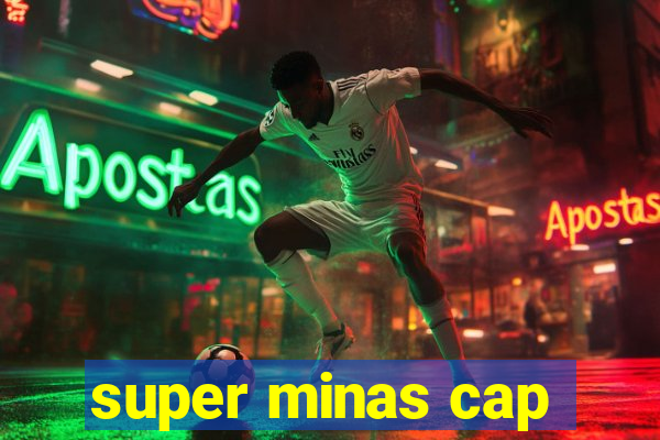 super minas cap