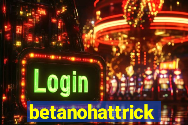 betanohattrick