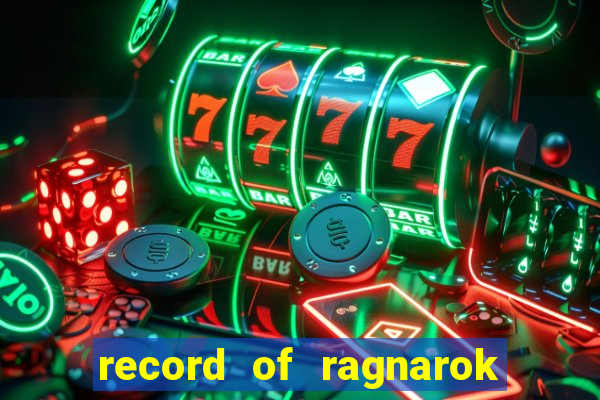 record of ragnarok 3 temporada assistir