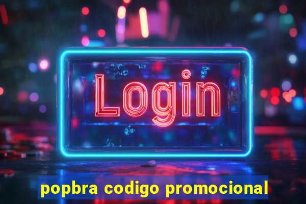 popbra codigo promocional