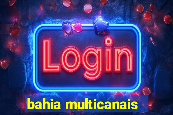 bahia multicanais