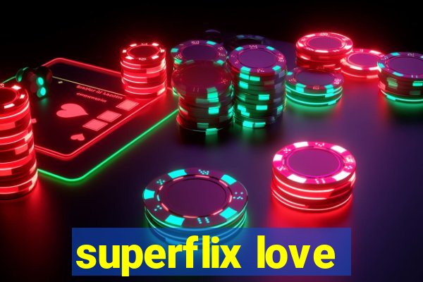 superflix love