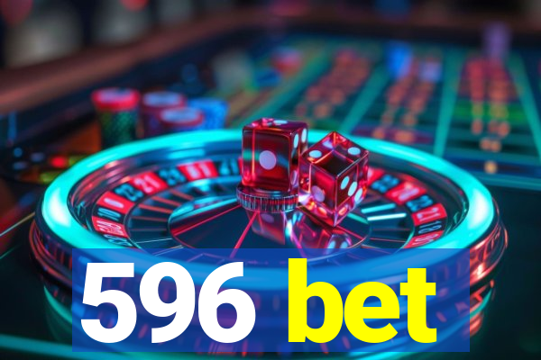 596 bet