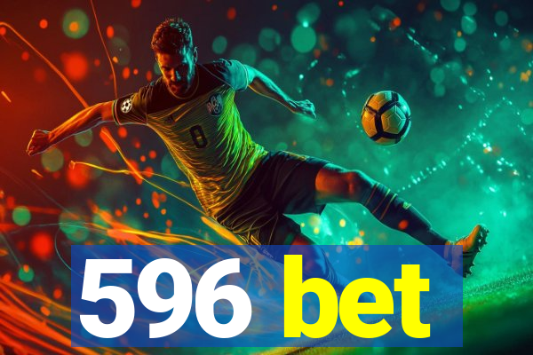596 bet