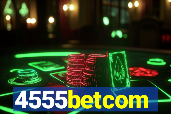 4555betcom