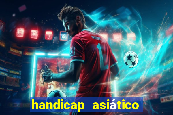 handicap asiático o que significa