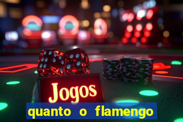quanto o flamengo esta pagando no jogo de hoje