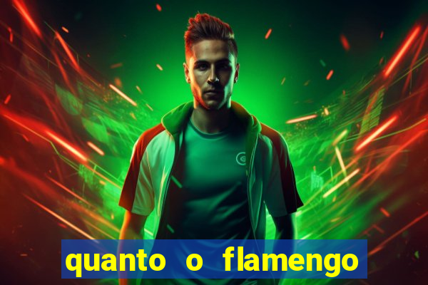 quanto o flamengo esta pagando no jogo de hoje