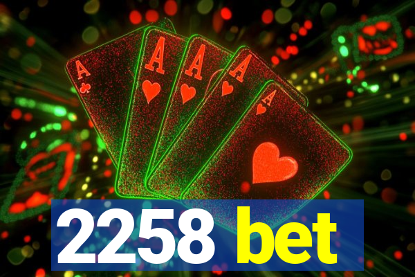 2258 bet