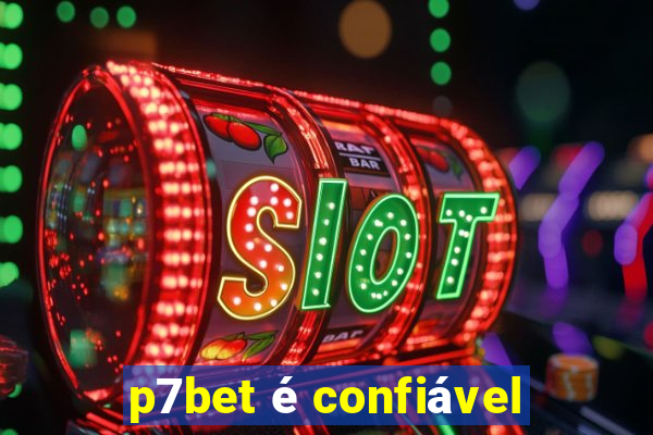 p7bet é confiável